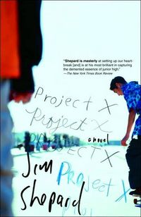 Project X: A Novel by Jim Shepard