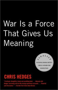 War Is a Force that Gives Us Meaning by Chris Hedges