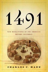 1491:New Revelations of the Americas Before Columbus by Charles Mann