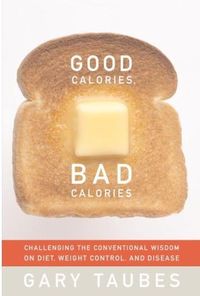 Good Calories, Bad Calories by Gary Taubes