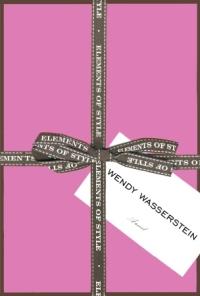 Elements of Style by Wendy Wasserstein