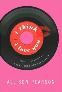 I Think I Love You by Allison Pearson