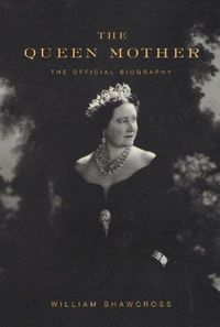 The Queen Mother by William Shawcross