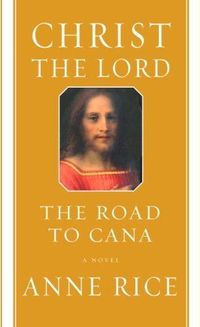 Christ The Lord by Anne Rice