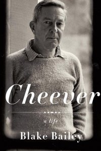 Cheever: A Life by Blake Bailey