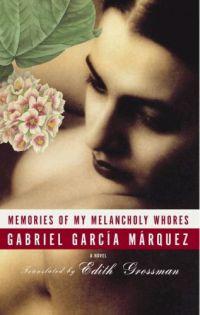 Memories of My Melancholy Whores by Gabriel Garcia Marquez