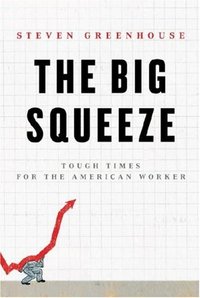 The Big Squeeze by Steven Greenhouse