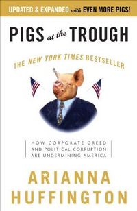 Pigs At The Trough by Arianna Huffington