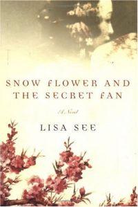 Snow Flower and the Secret Fan by Lisa See