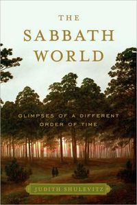 The Sabbath World by Judith Shulevitz