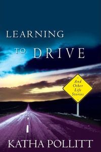 Learning to Drive by Katha Pollitt