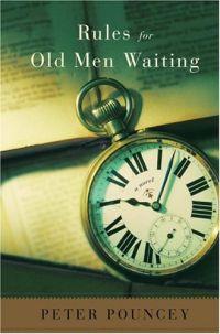 Rules for Old Men Waiting by Peter Pouncey