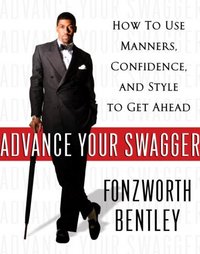 Advance Your Swagger by Fonzworth Bentley