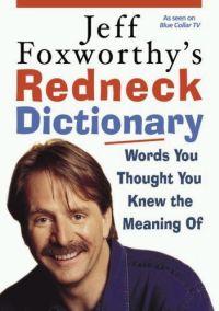 Jeff Foxworthy's Redneck Dictionary by Jeff Foxworthy