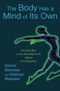 The Body Has a Mind of Its Own by Sandra Blakeslee