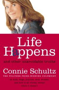 Life Happens by Connie Schultz