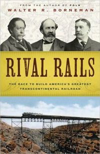 Rival Rails by Walter R. Borneman