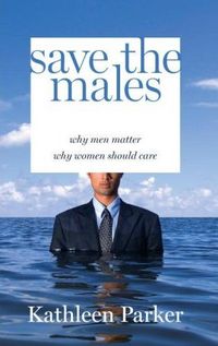Save the Males by Kathleen Parker