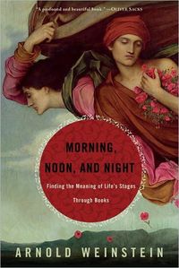 Morning, Noon, And Night by Arnold Weinstein