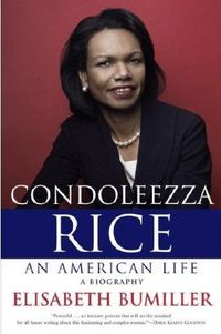 Condoleezza Rice: An American Life by Elisabeth Bumiller