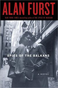 Spies of the Balkans by Alan Furst