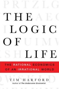 The Logic of Life by Tim Harford