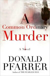 A Common Ordinary Murder by Donald Pfarrer