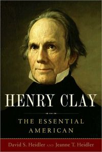 Henry Clay by David S. Heidler