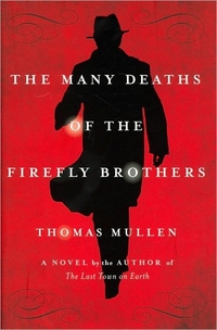 The Many Deaths Of The Firefly Brothers by Thomas Mullen