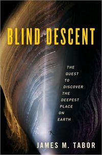 Blind Descent by James Tabor