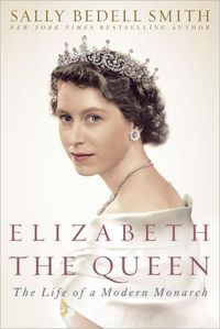 Elizabeth The Queen by Sally Bedell Smith