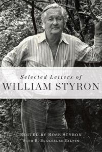 Selected Letters Of William Styron by Rose Styron