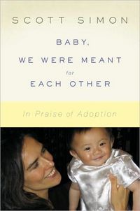 Baby, We Were Meant for Each Other by Scott Simon