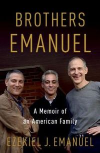 Brothers Emanuel by Ezekiel J. Emanuel