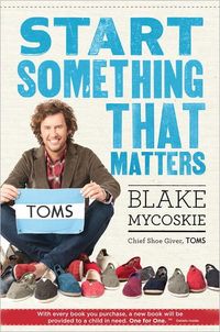 Start Something That Matters by Blake Mycoskie