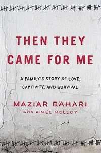 Then They Came For Me by Maziar Bahari