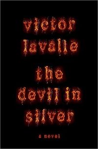 The Devil In Silver by Victor LaValle