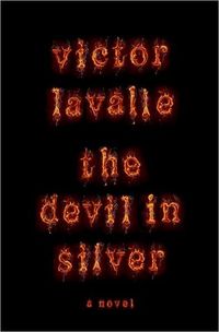 The Devil In Silver by Victor LaValle