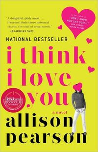 I Think I Love You by Allison Pearson