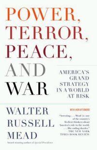 Power, Terror, Peace, and War by Walter Russell Mead
