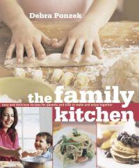 The Family Kitchen by Debra Ponzek