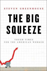 The Big Squeeze by Steven Greenhouse