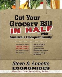 Cut Your Grocery Bill In Half With America's Cheapest Family by Annette Economides
