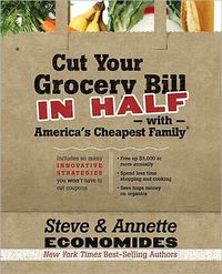 Cut Your Grocery Bill In Half With America's Cheapest Family by Steve Economides