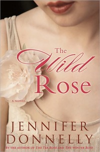 The Wild Rose by Jennifer Donnelly