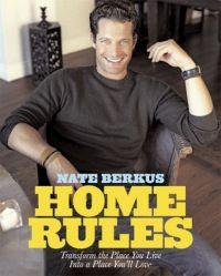 Home Rules: Transform the Place You Live into a Place You'll Love by Nate Berkus