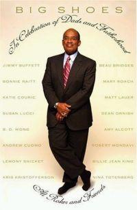 Big Shoes: In Celebration of Dads and Fatherhood by Al Roker