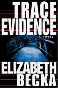 Trace Evidence by Elizabeth Becka