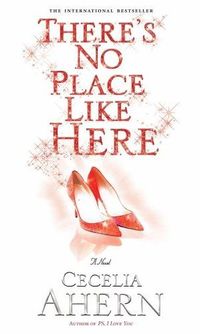 There's No Place Like Here by Cecelia Ahern