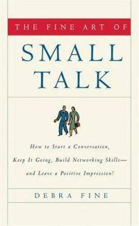 The Fine Art of Small Talk by Debra Fine